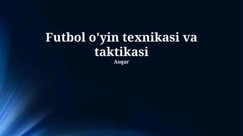 Futbol o'yin texnikasi va taktikasi