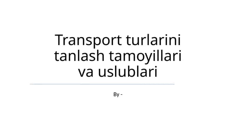 Transport turlarini tanlash tamoyillari va uslublari
