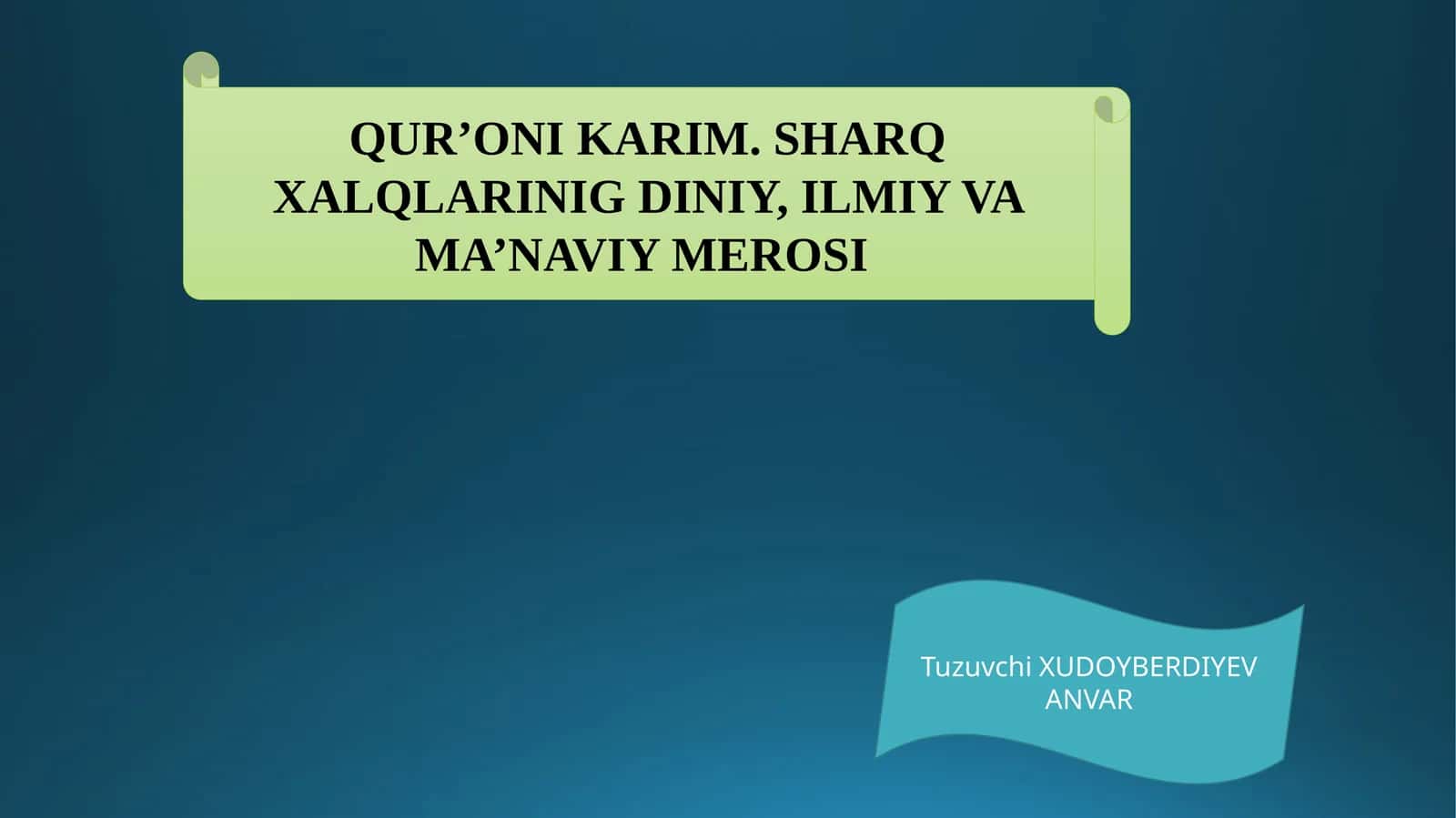 QUR’ONI KARIM. SHARQ XALQLARINIG DINIY, ILMIY VA MA’NAVIY MEROSI