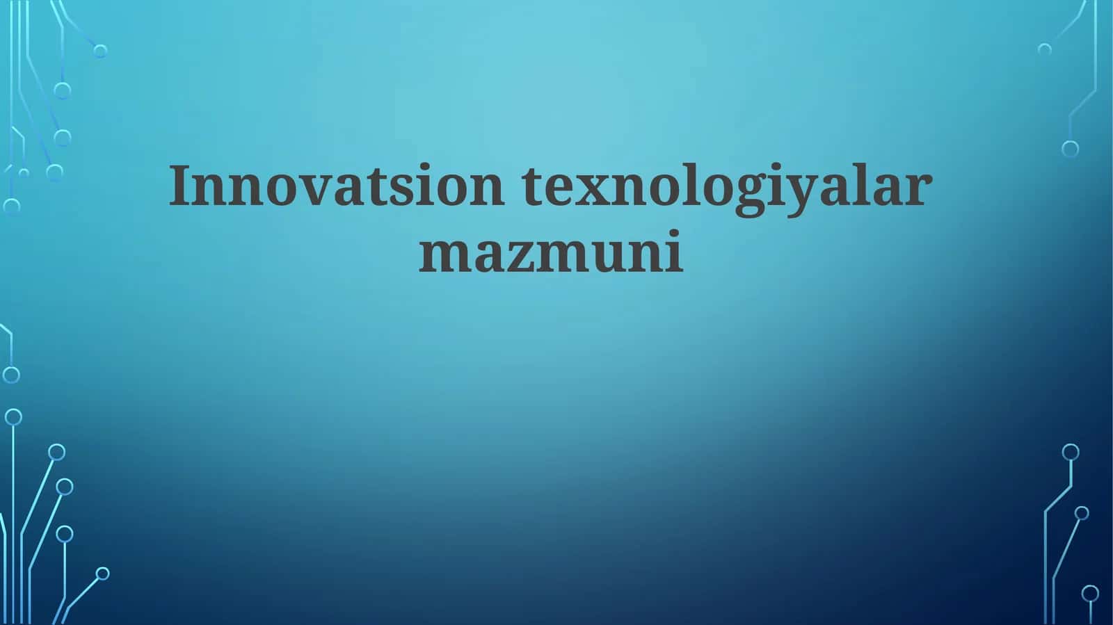 Innovatsion texnologiyalar mazmuni