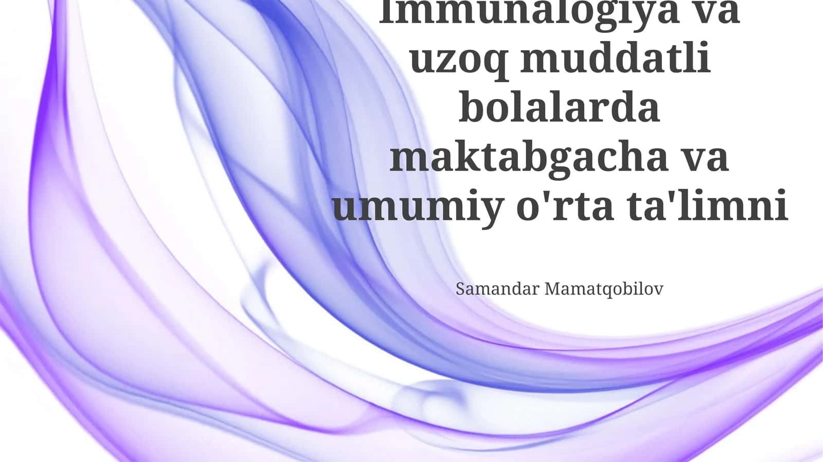 Immunalogiya va uzoq muddatli bolalarda maktabgacha va umumiy o'rta ta'limni