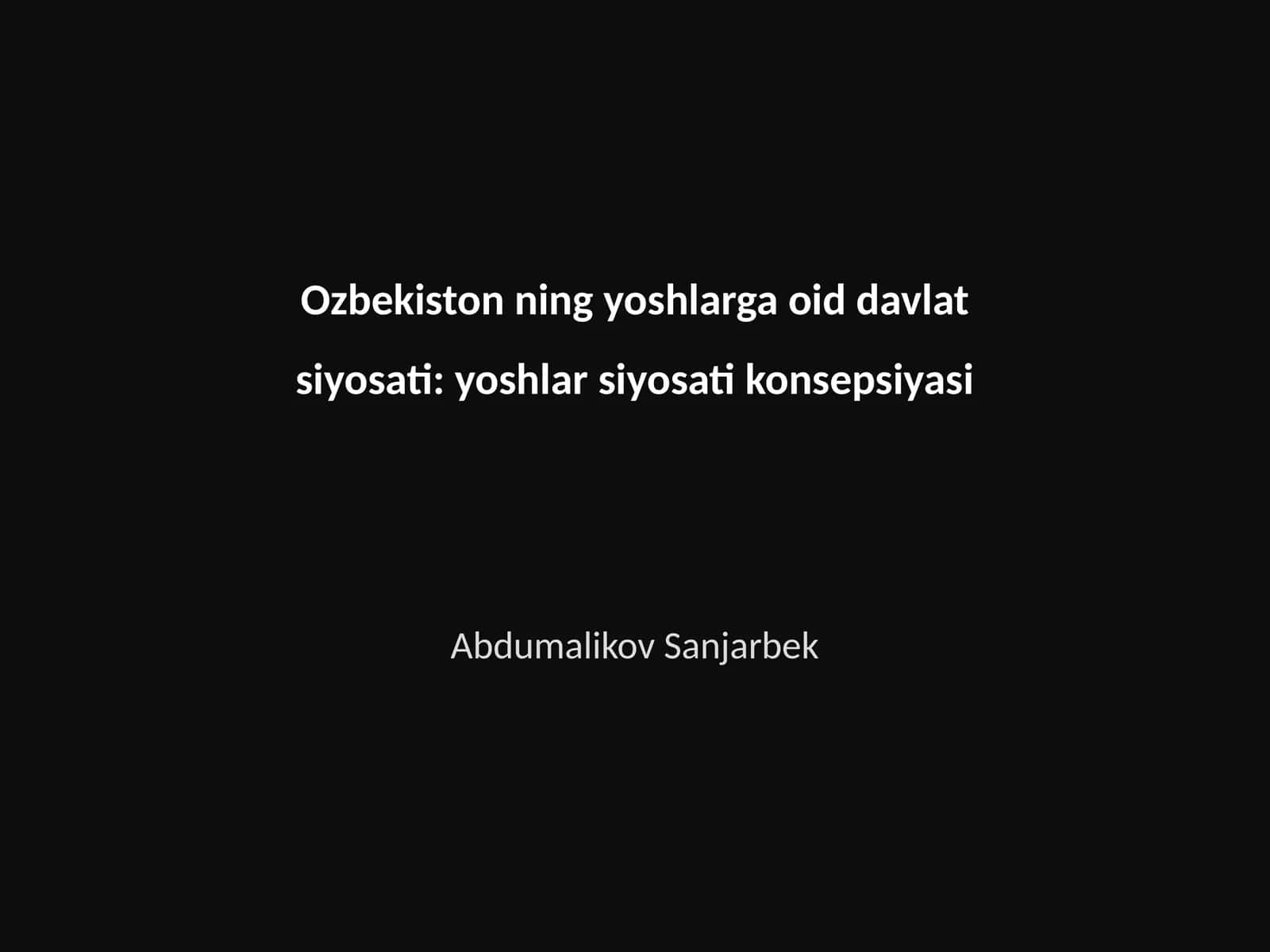 O'zbekiston ning yoshlarga oid davlat siyosati: yoshlar siyosati konsepsiyasi