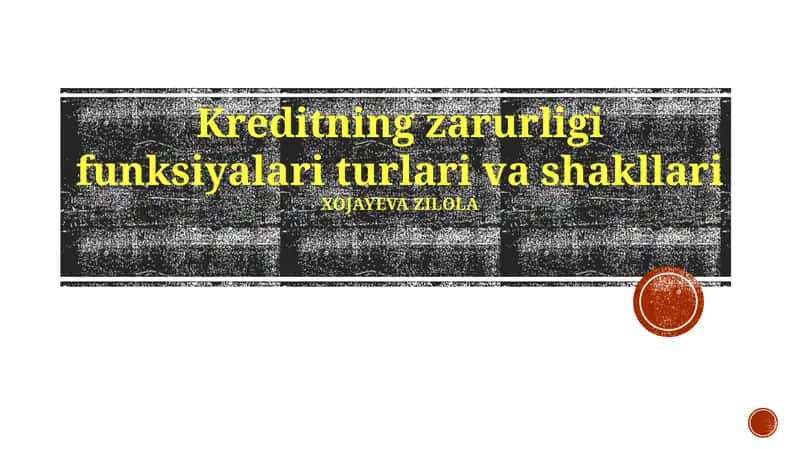 Kreditning zarurligi funksiyalari turlari va shakllari
