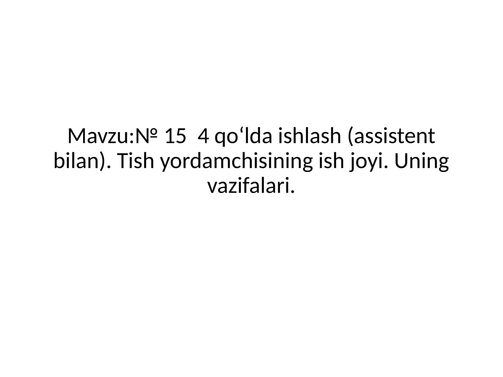 № 154 qo‘lda ishлаш(assistent bilan). Tish yordamchisining ish joyi. Uning vazifalari