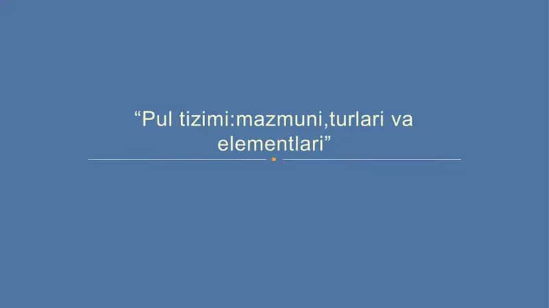 Pul tizimi:mazmuni,turlari va elementlari