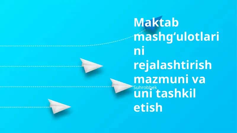 Maktab mashgʻulotlarini rejalashtirish mazmuni va uni tashkil etish