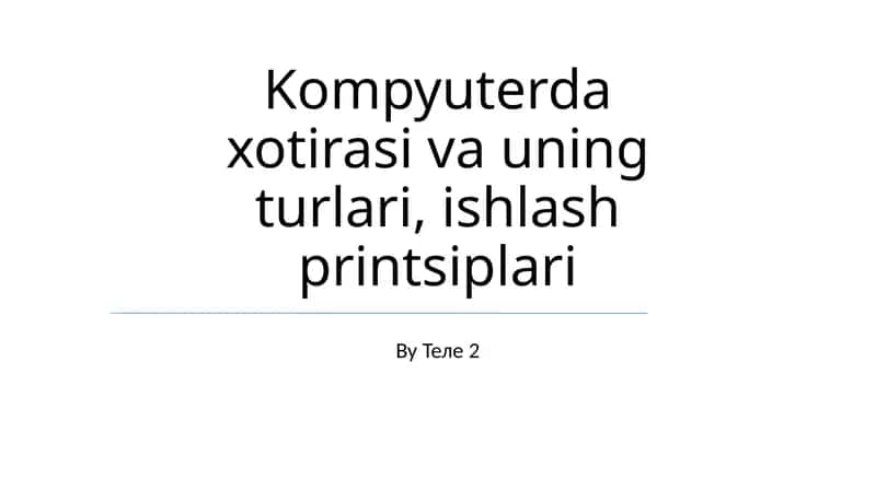 Kompyuterda xotirasi va uning turlari, ishlash printsiplari