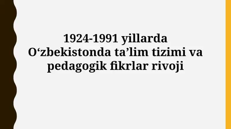 1924-1991 йилларда О‘збекистонда таълим тизими ва педагогик фикрлар ривожи