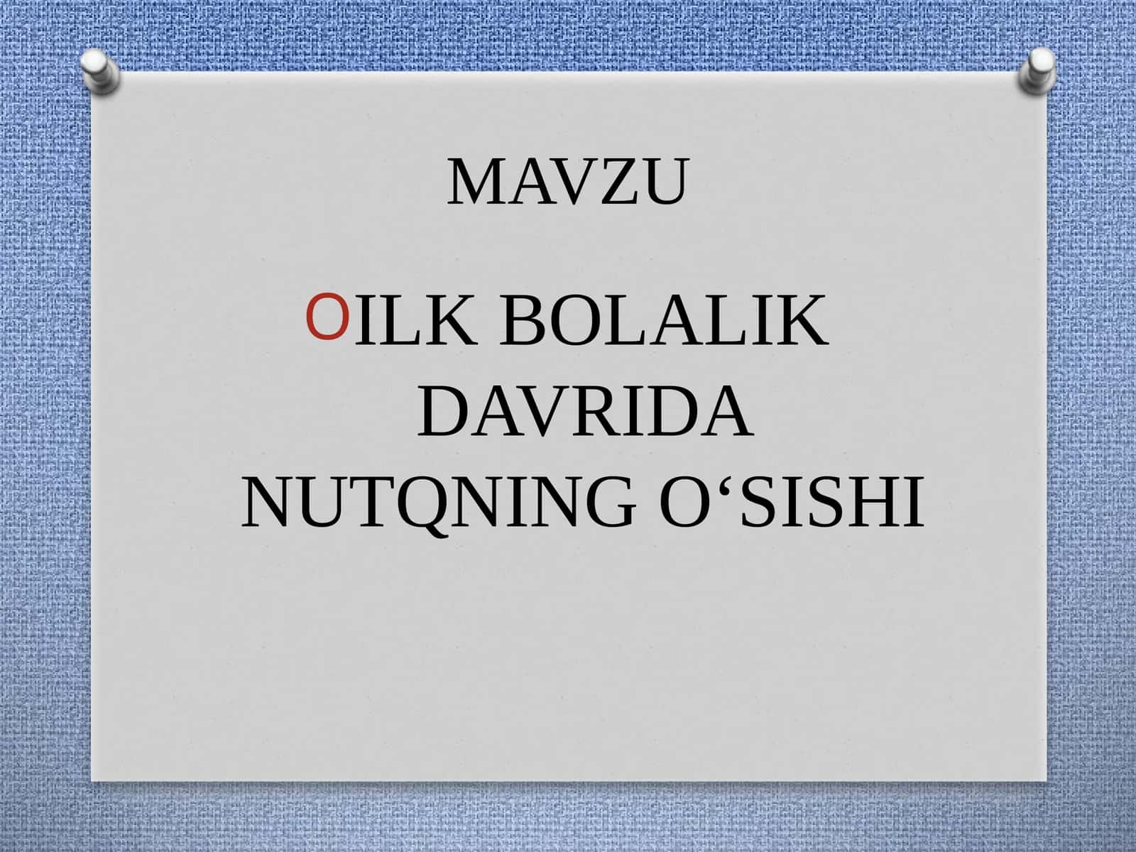 ILK BOLALIK DAVRIDA NUTQNINGO‘SISHI