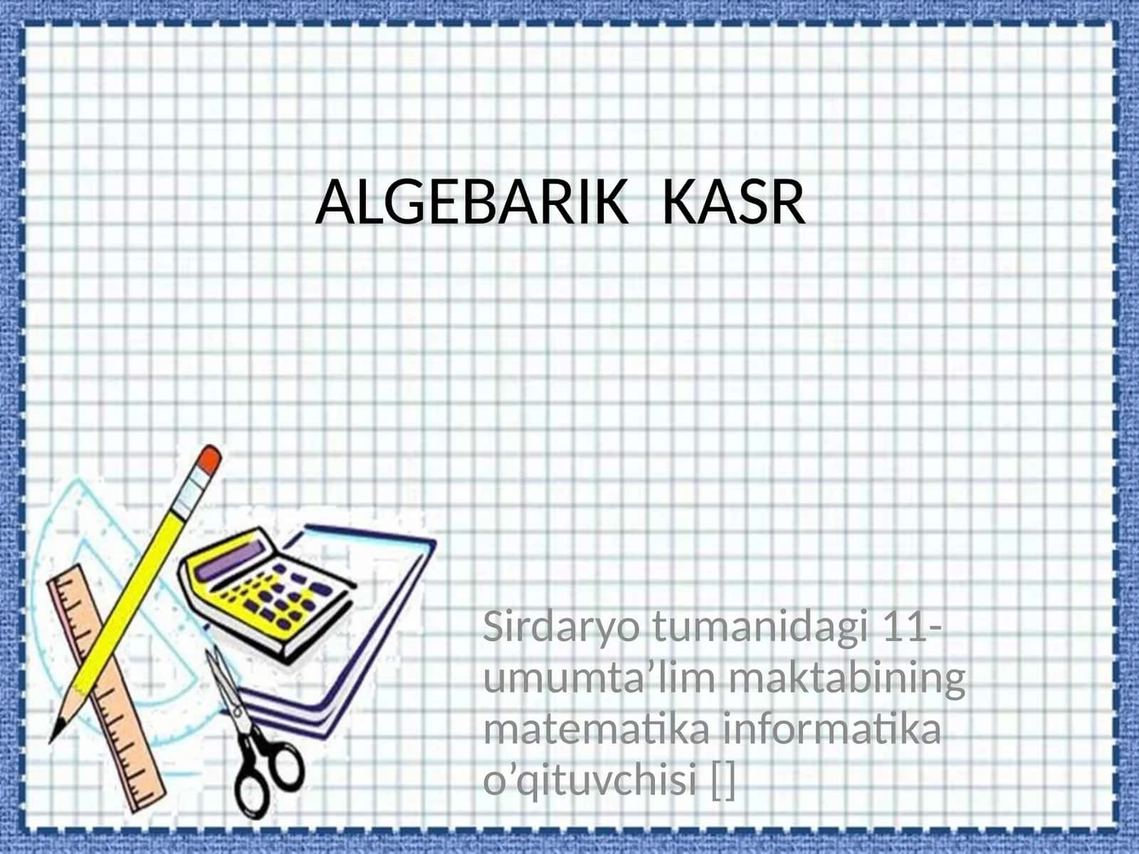 ALGEBARIK KASR