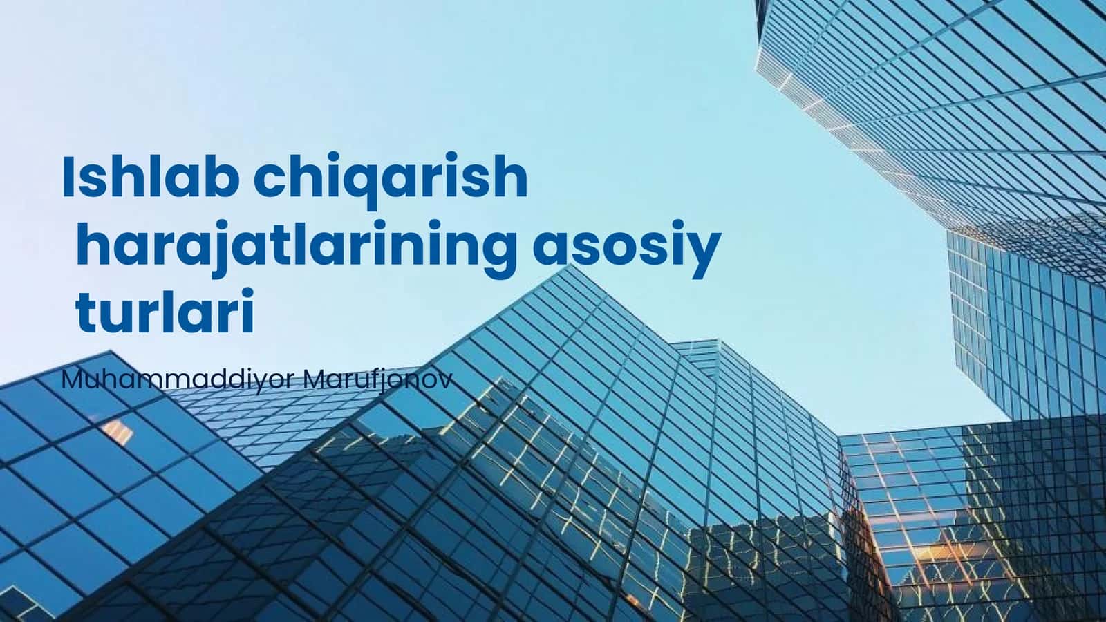Ishlab chiqarish harajatlarining asosiy turlari