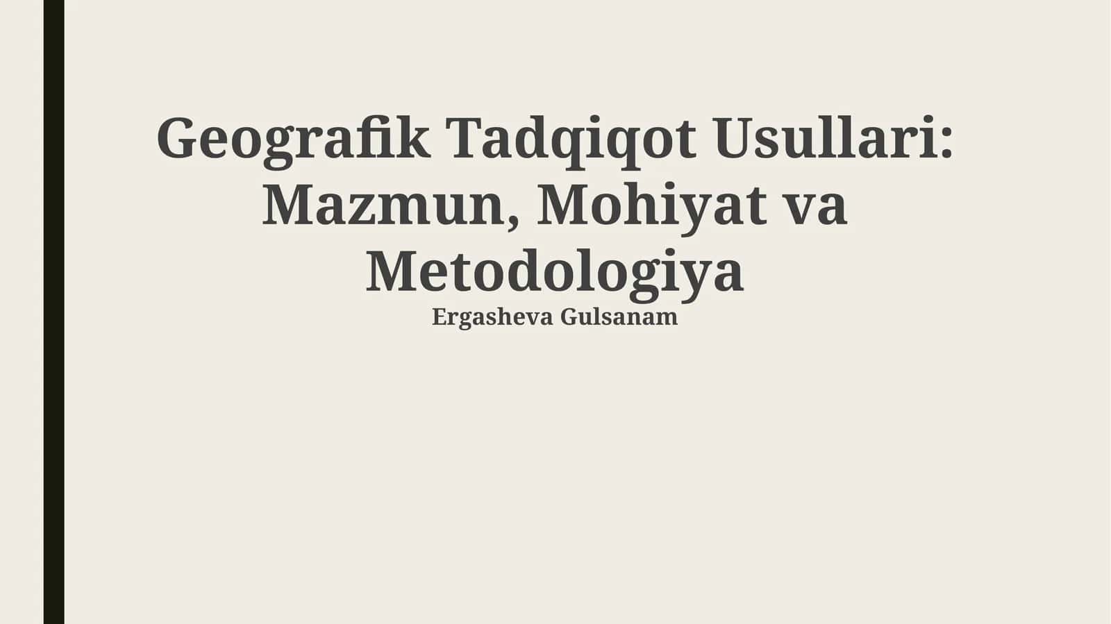Geografik Tadqiqot Usullari: Mazmun, Mohiyat va Metodologiya