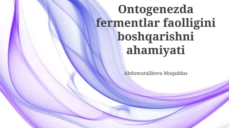 Ontogenezda fermentlar faolligini boshqarishni ahamiyati