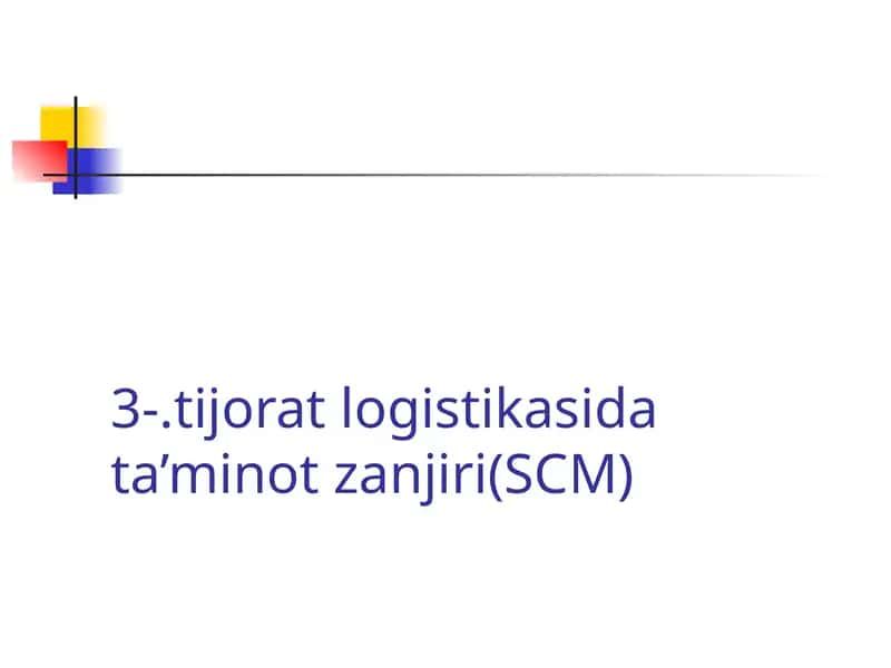 Tijorat logistikasida ta'minot zanjiri (SCM)