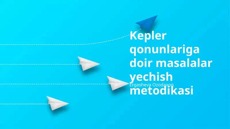Kepler qonunlariga doir masalalar yechish metodikasi