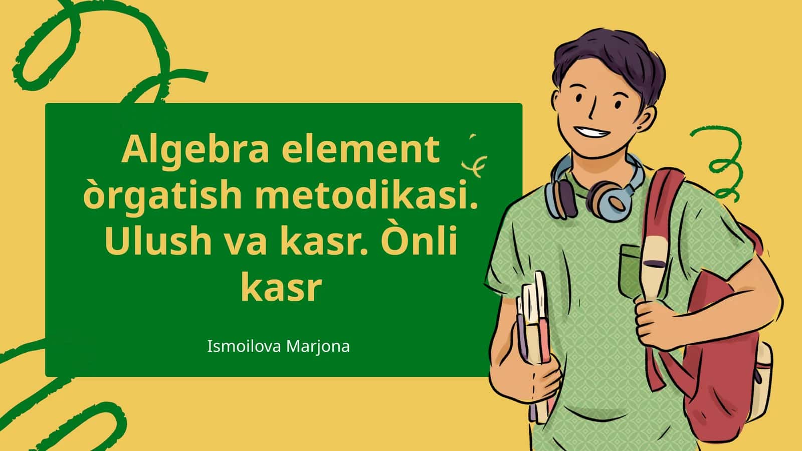 Algebra element òrgatish metodikasi. Ulush va kasr. Ònli kasr