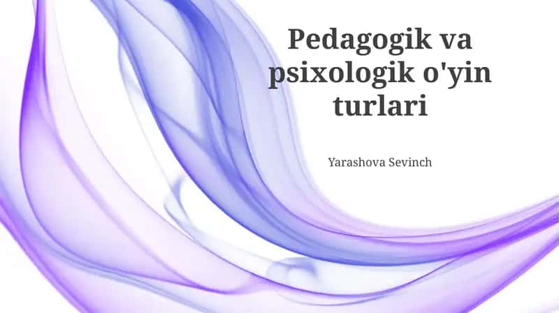 Pedagogik va psixologik o'yin turlari