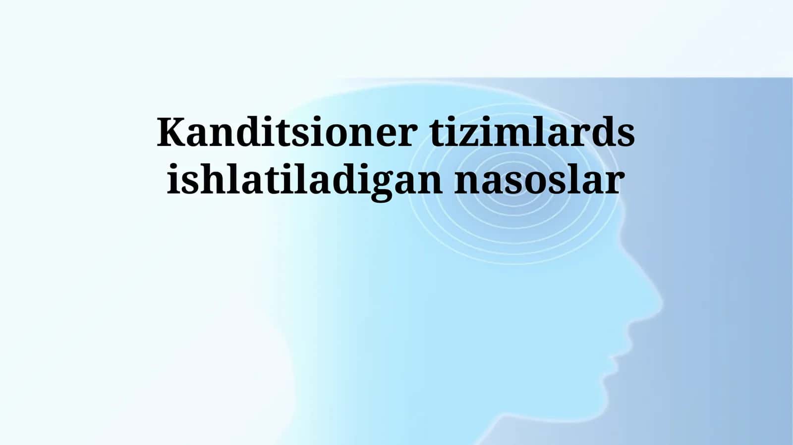 Kanditsioner tizimlards ishlatiladigan nasoslar