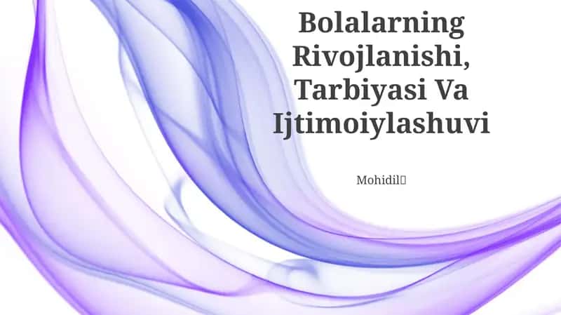 Bolalarning Rivojlanishi, Tarbiyasi Va Ijtimoiylashuvi
