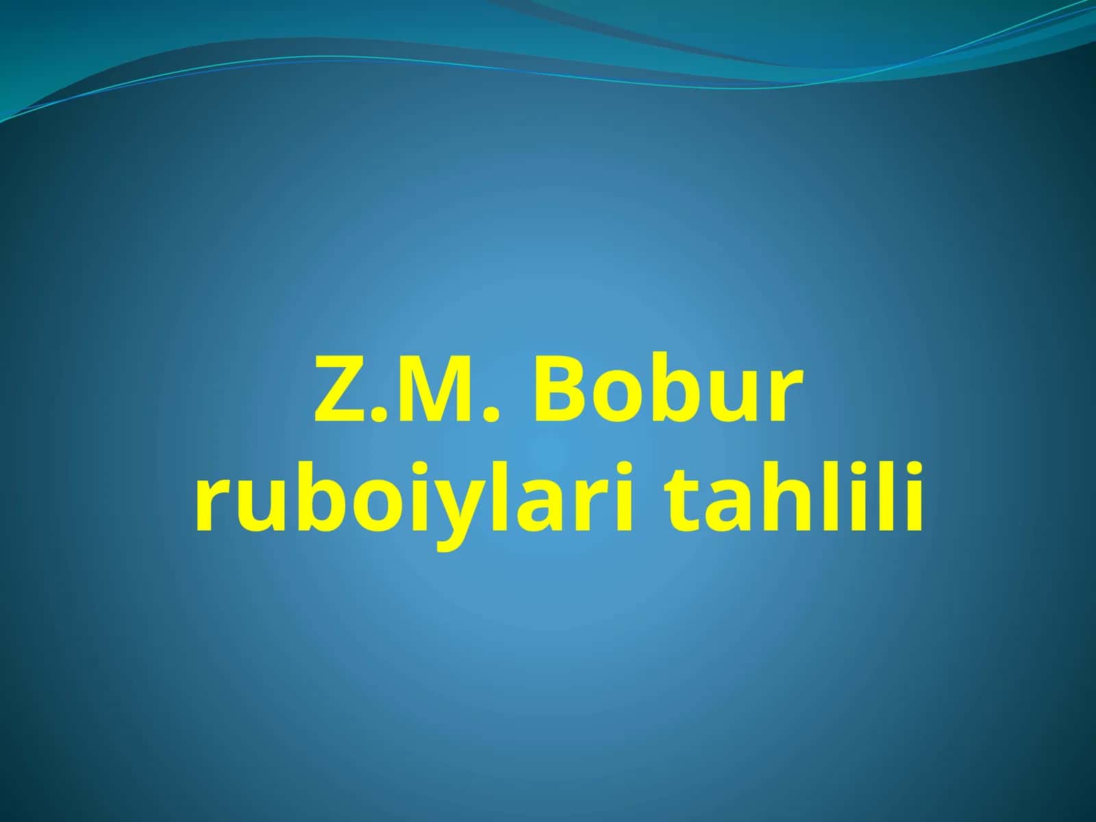 Z.M. Bobur ruboiylari tahlili
