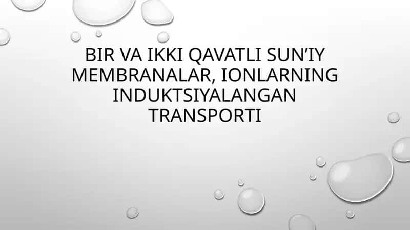 Bir va ikki qavatli sun’iy membranalar, ionlarning induktsiyalangan transporti