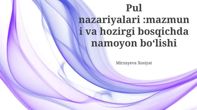 Pul nazariyalari: Mazmuni va hozirgi bosqichda namoyon bo'lishi