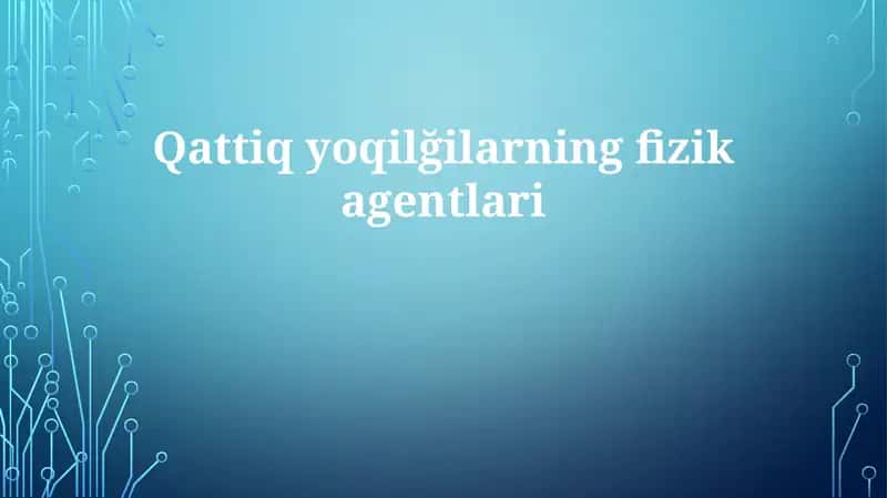 Qattiqyoqilğilarningfizikagentlari