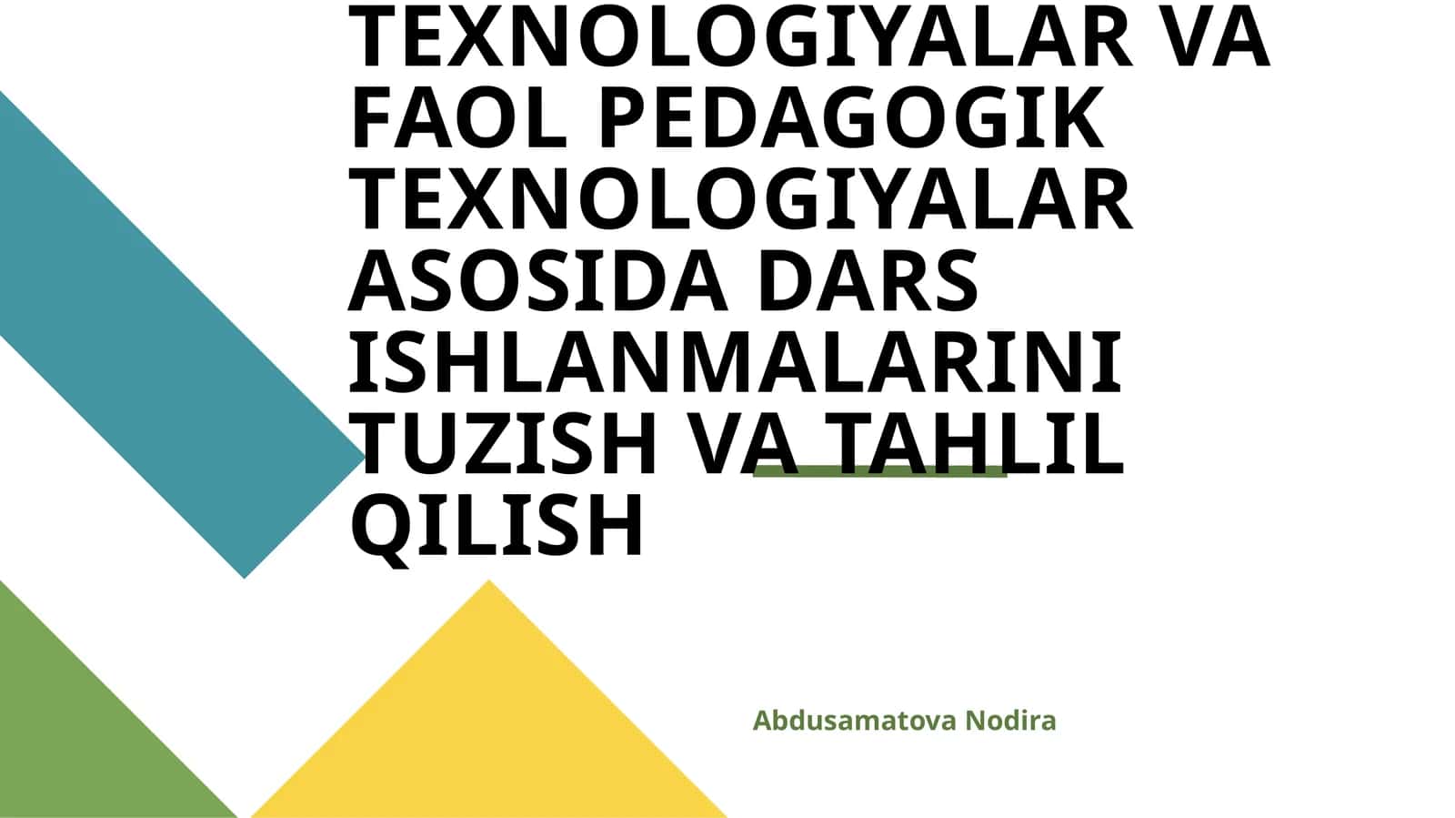 YANGI PEDAGOGIK TEXNOLOGIYALAR VA FAOL PEDAGOGIK TEXNOLOGIYALAR ASOSIDA DARS ISHLANMALARINI TUZISH VA TAHLIL QILISH