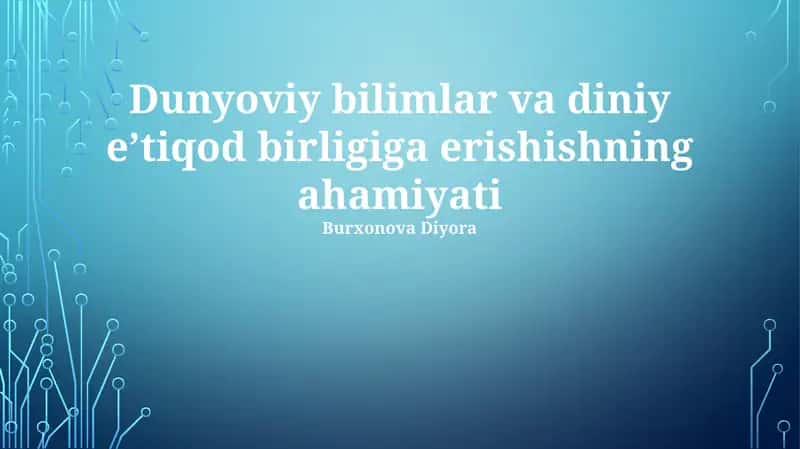 Dunyoviy bilim va diniy e'tiqod birligi