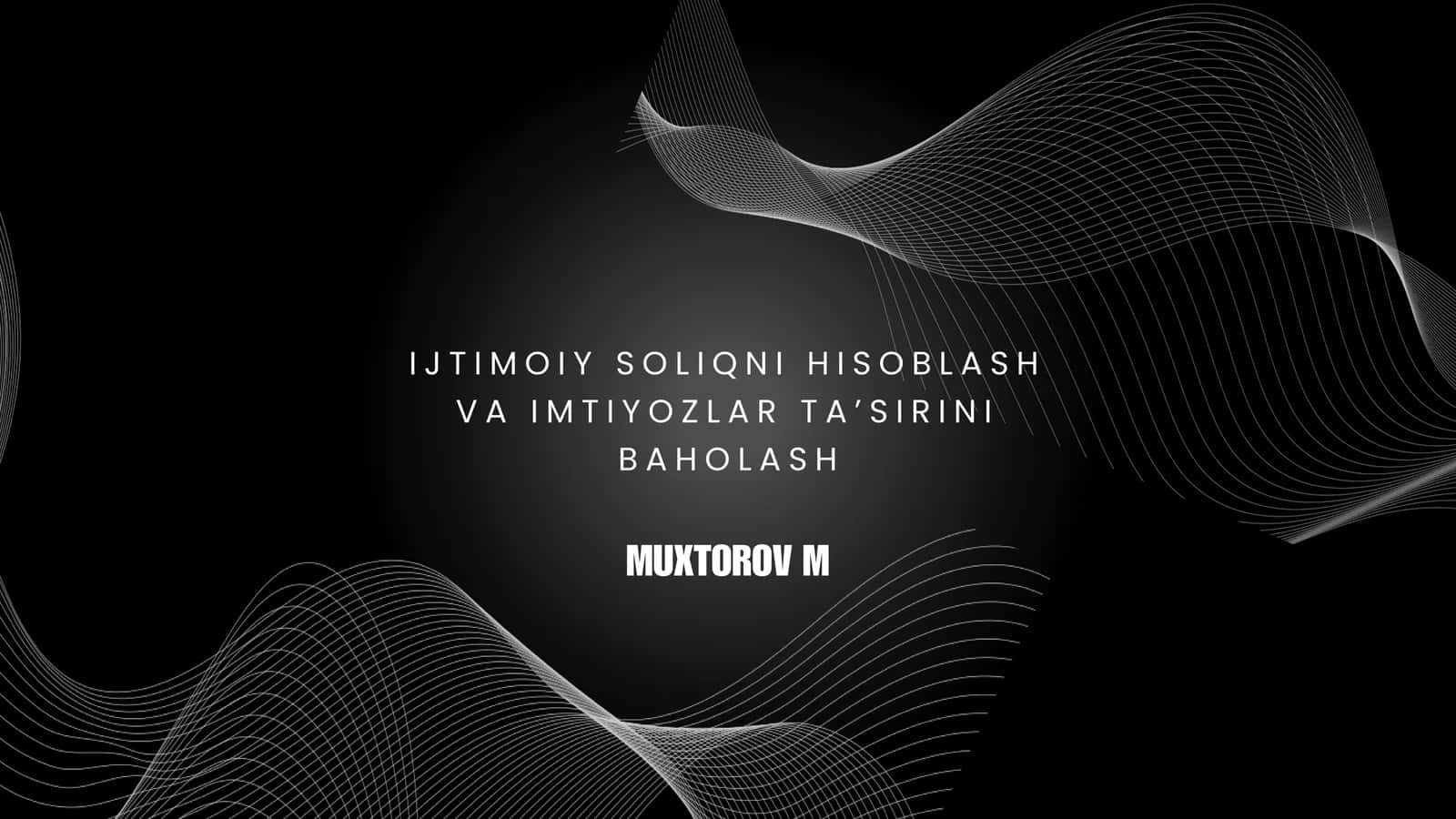 IJTIMOIY SOLIQNI HISOBLASH VA IMTIYOZLAR TA’SIRINI BAHOLASH