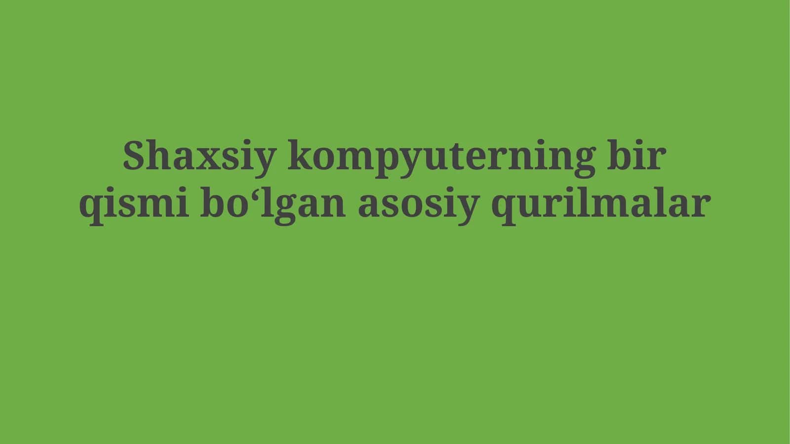 Shaxsiy kompyuterning bir qismi boʻlganasosiyqurilmalar