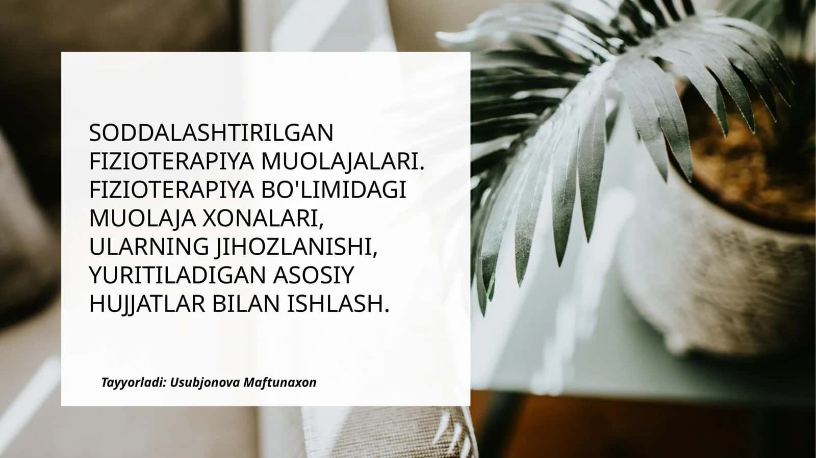 SODDALASHTIRILGAN FIZIOTERAPIYA MUOLAJALARI. FIZIOTERAPIYA BO'LIMIDAGI MUOLAJA XONALARI, ULARNING JIHOZLANISHI, YURITILADIGAN ASOSIY HUJJATLAR BILAN ISHLASH