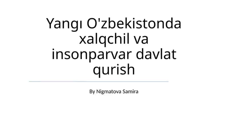 Yangı O'zbekistonda xalqchil va insonparvar davlat qurish