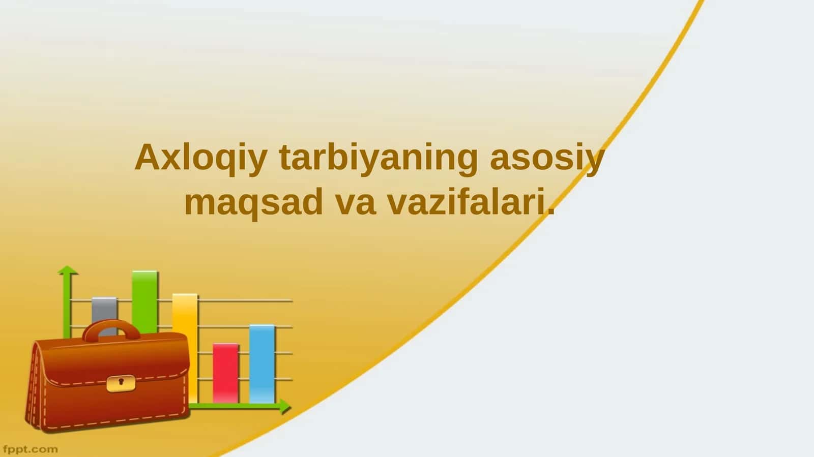 Axloqiy tarbiyaning asosiy maqsad va vazifalari