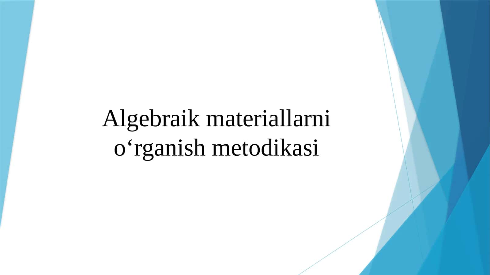 Algebraik materiallarni o‘rganish metodikasi