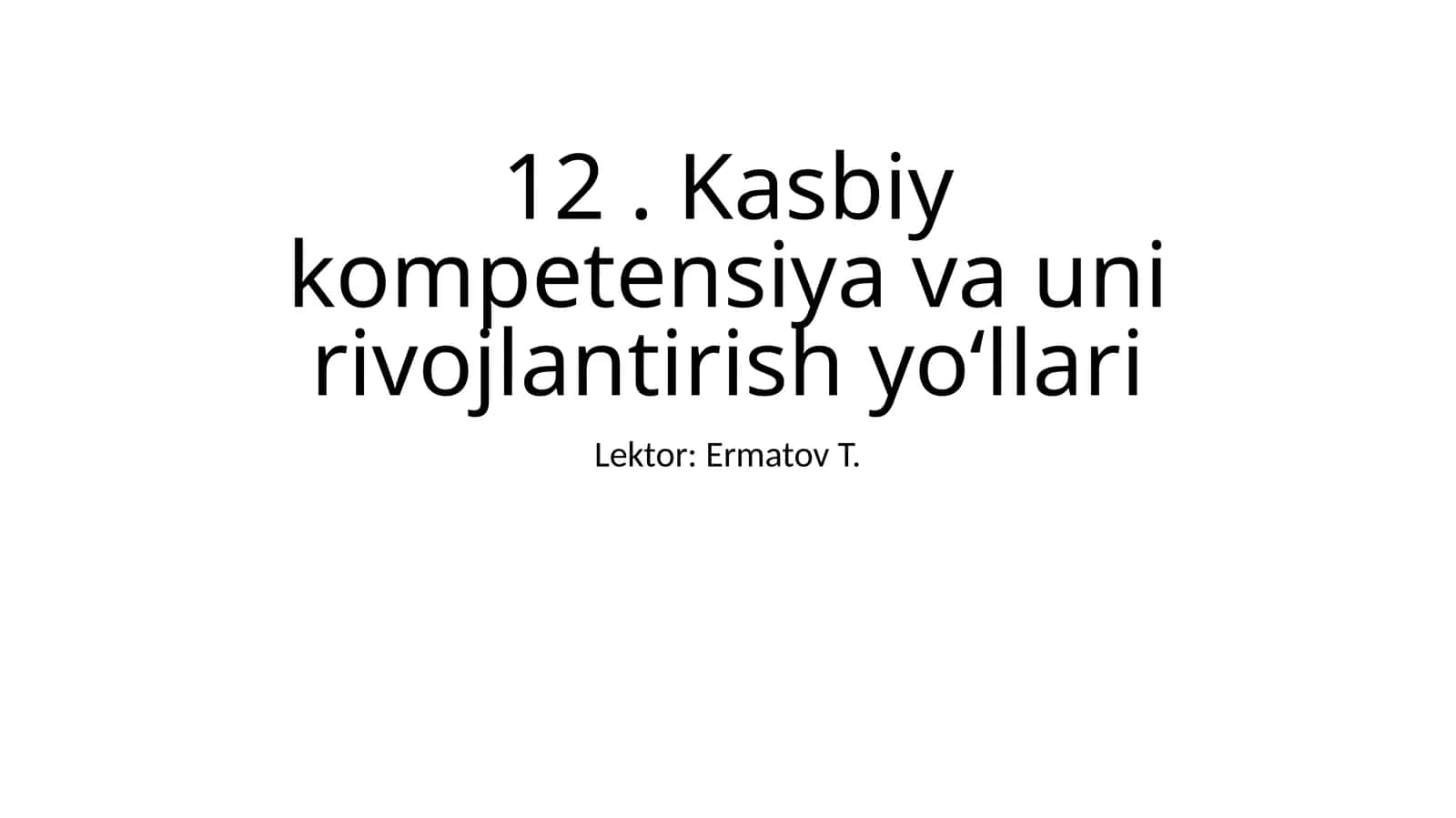 Kasbiy kompetensiya va uni rivojlantirish yo‘llari