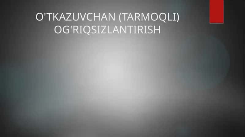 O'TKAZUVCHAN (TARMOQLI)OG'RIQSIZLANTIRISH