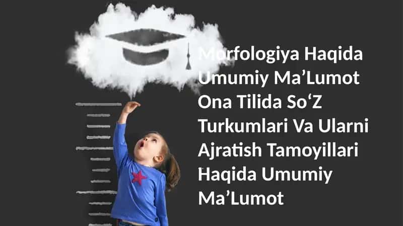 Morfologiya Haqida Umumiy MaʼLumot Ona Tilida SoʻZ Turkumlari Va Ularni Ajratish Tamoyillari Haqida Umumiy MaʼLumot
