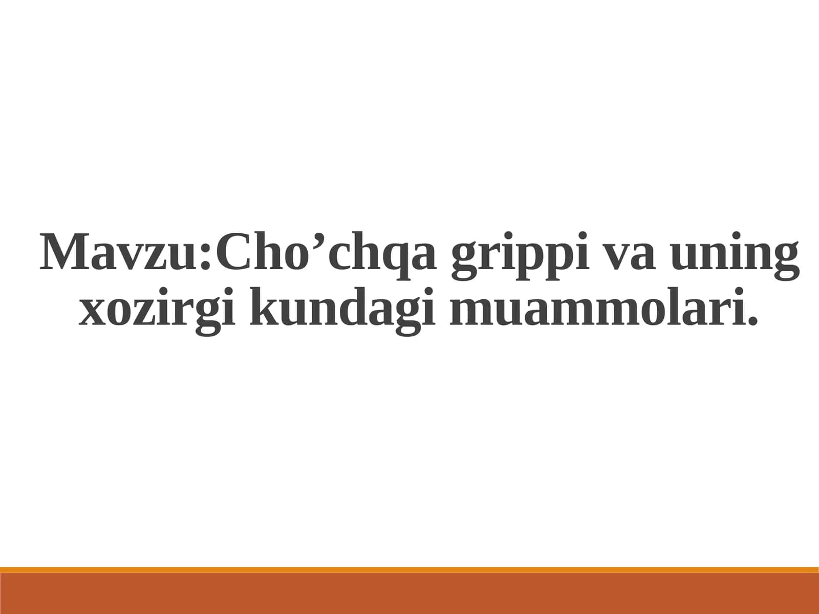 Cho’chqa grippi va uning xozirgi kundagi Taqdimot tibbiyot muammolari