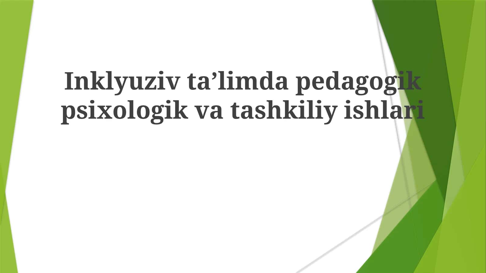 Inklyuziv ta'limda pedagogik, psixologik va tashkiliy ishlari