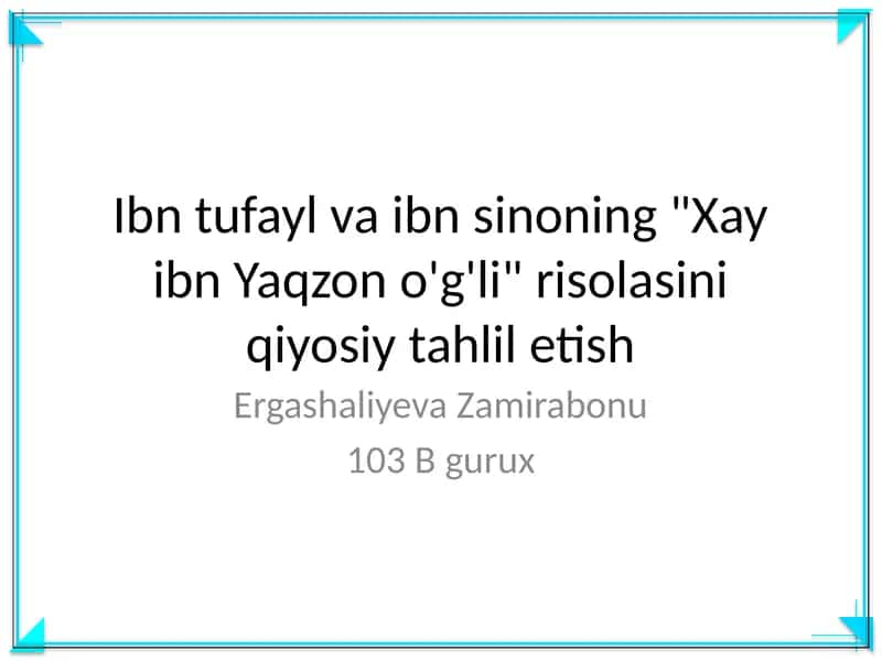 Ibn tufayl va ibn sinoning "Xay ibn Yaqzon o'g'li" risolasini qiyosiy tahlil etish