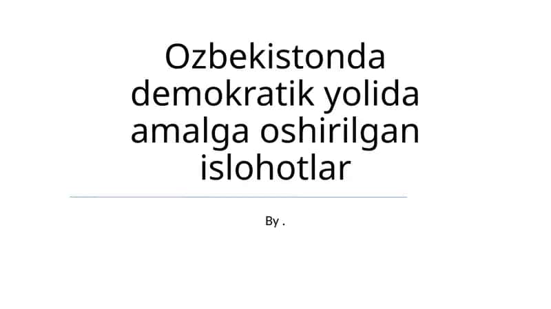 Ozbekistonda demokratik yolida amalga oshirilgan islohotlar