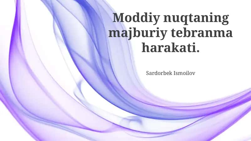 Moddiy nuqtaning majburiy tebranma harakati