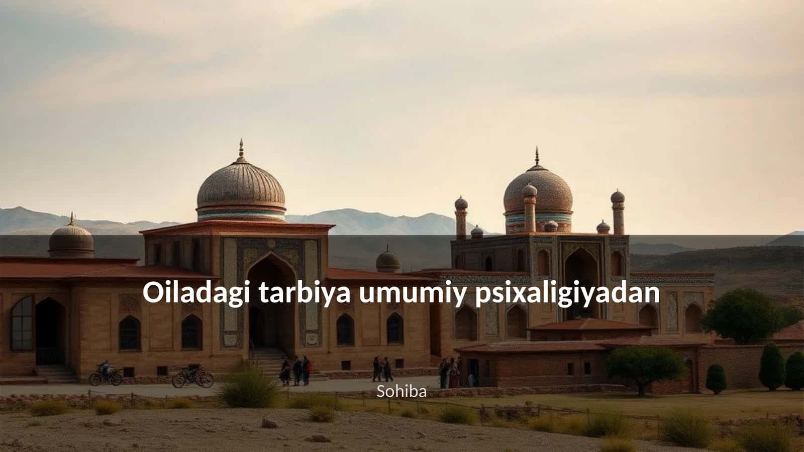 Oiladagi tarbiya umumiy psixaligiyadan