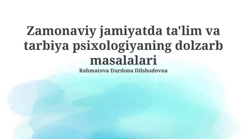 Zamonaviy jamiyatda ta'lim va tarbiya psixologiyaning dolzarb masalalari