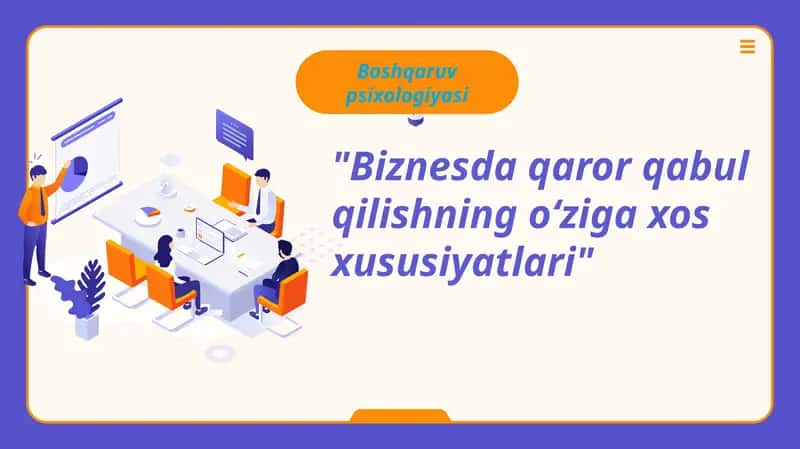 Biznesda qaror qabul qilishning oʻziga xos xususiyatlari