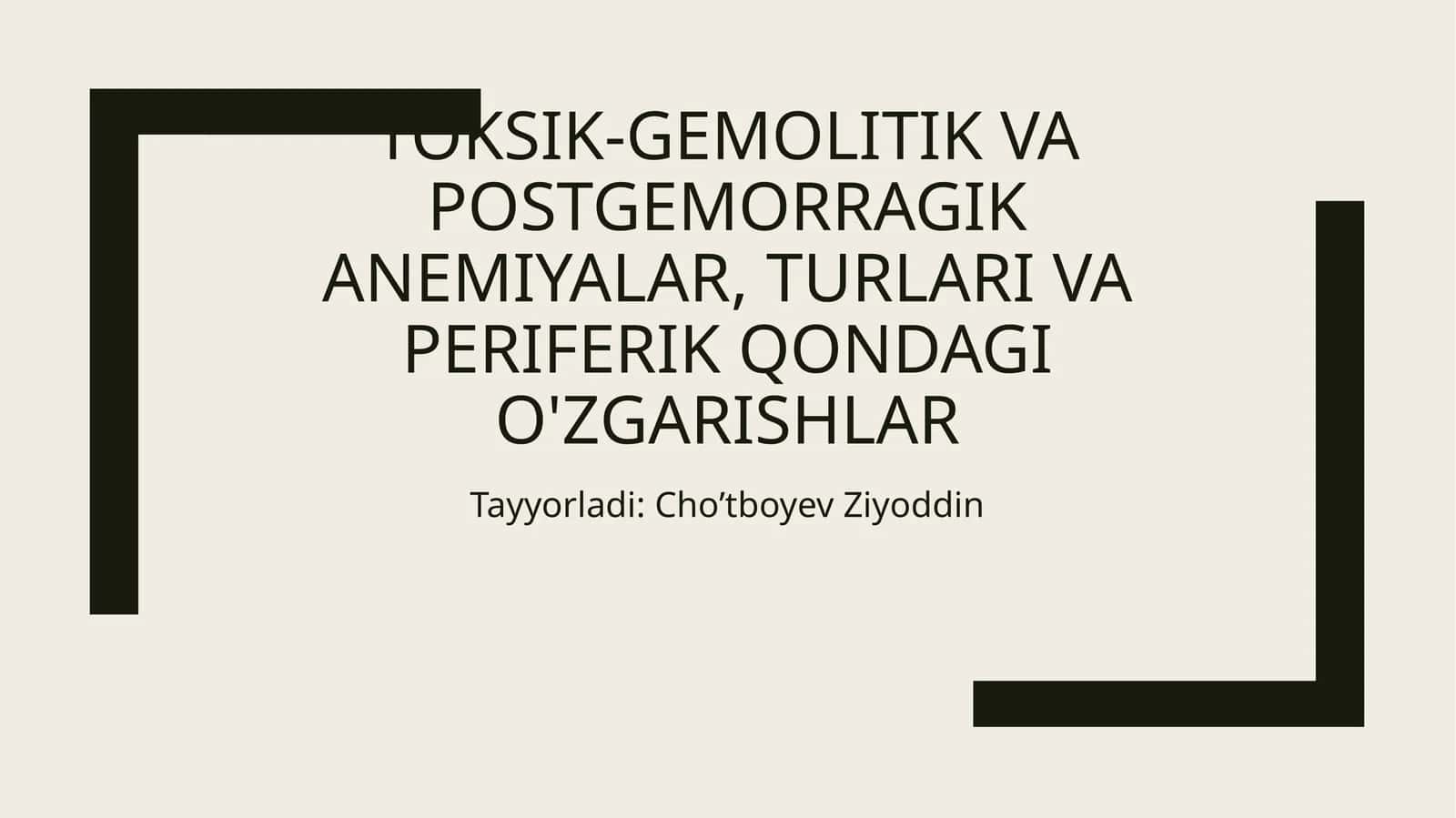 Toksik-gemolitik va postgemorragik anemiyalar, turlari va periferik qondagi o'zgarishlar