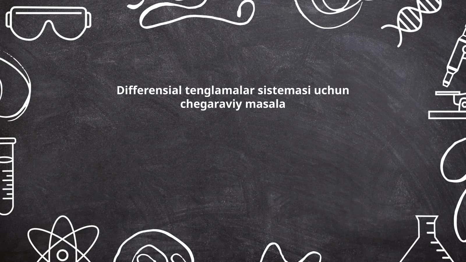 Differensial tenglamalar sistemasi uchun chegaraviy masala