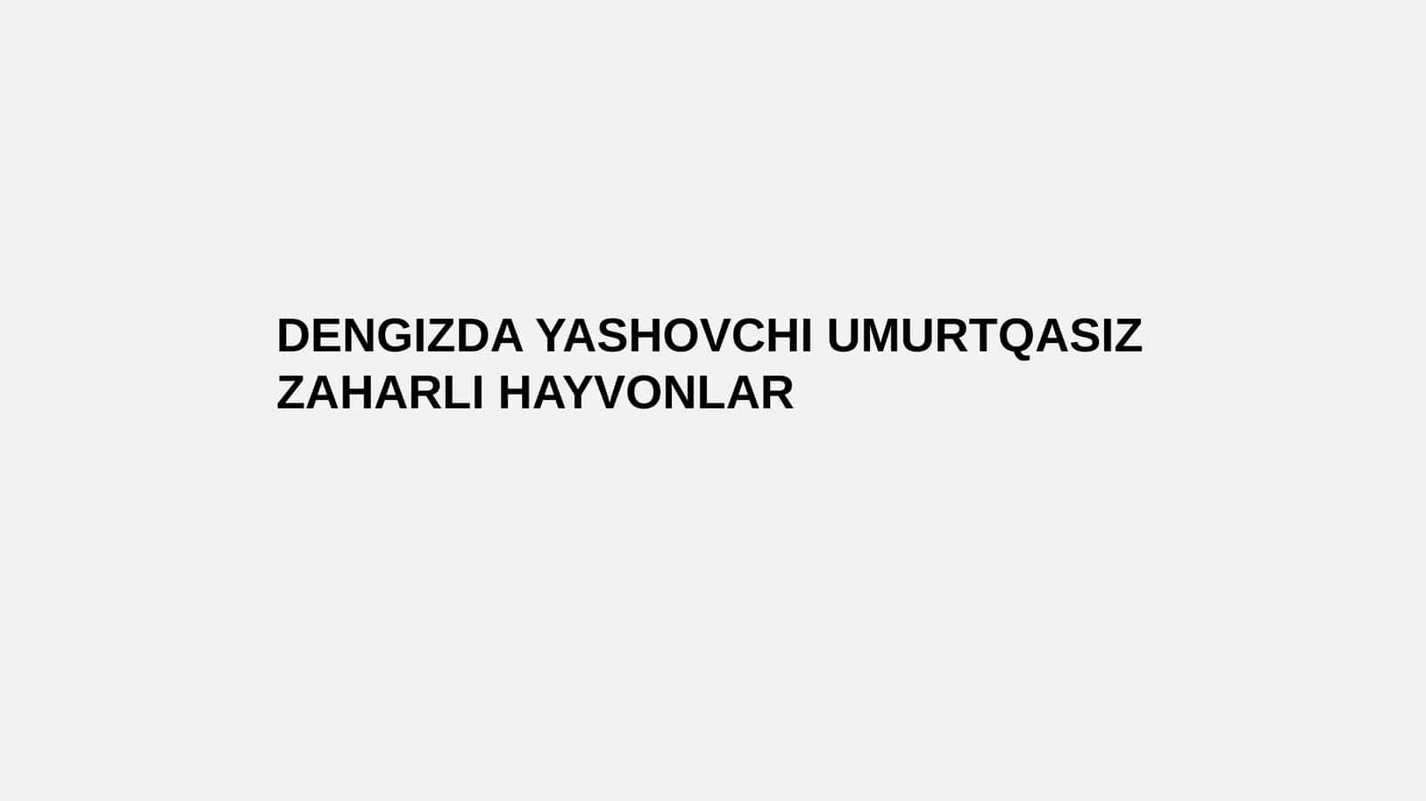 DENGIZDA YASHOVCHI UMURTQASIZ ZAHARLI HAYVONLAR