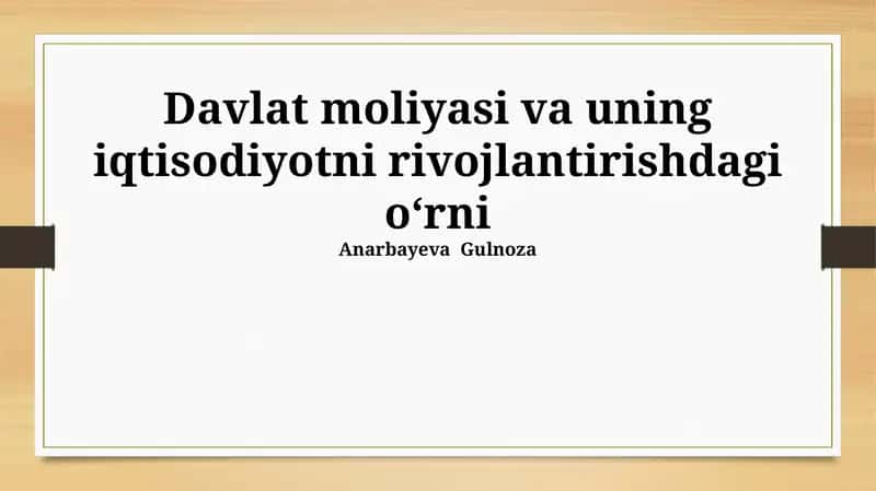 Davlat moliyasi va uning iqtisodiyotni rivojlantirishdagi o‘rni